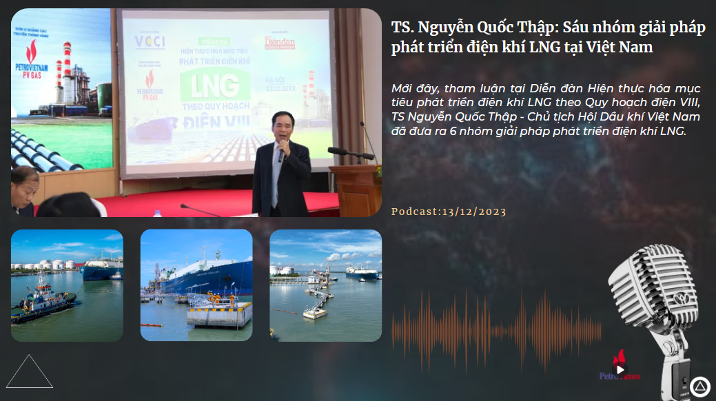 [Podcast] TS. Nguyễn Quốc Thập: Sáu nhóm giải pháp phát triển điện khí LNG tại Việt Nam