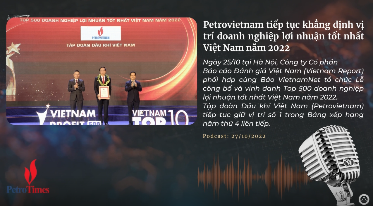 [Podcast] Petrovietnam tiếp tục khẳng định vị trí doanh nghiệp lợi nhuận tốt nhất Việt Nam năm 2022